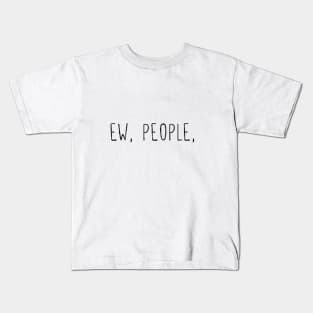 Ew People Kids T-Shirt